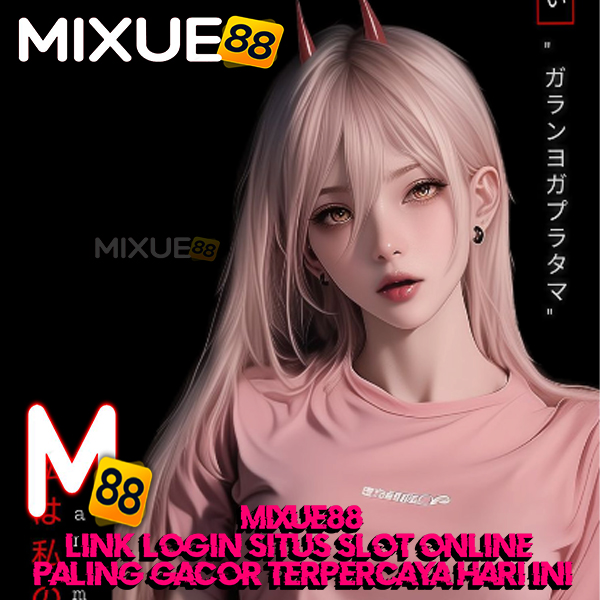 MIXUE88: Link Login Situs Slot Online Paling Gacor Terpercaya Hari Ini by Hey siriusly